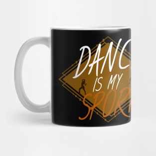 Dance is my sport Mug